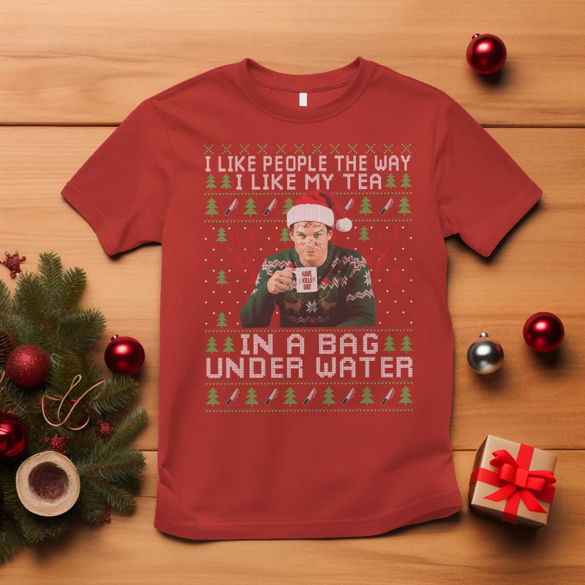 Funny Christmas Crime Drama T Shirt I Like People The Way I Like My Tea In A Bag Under Water - Wonder Print Shop