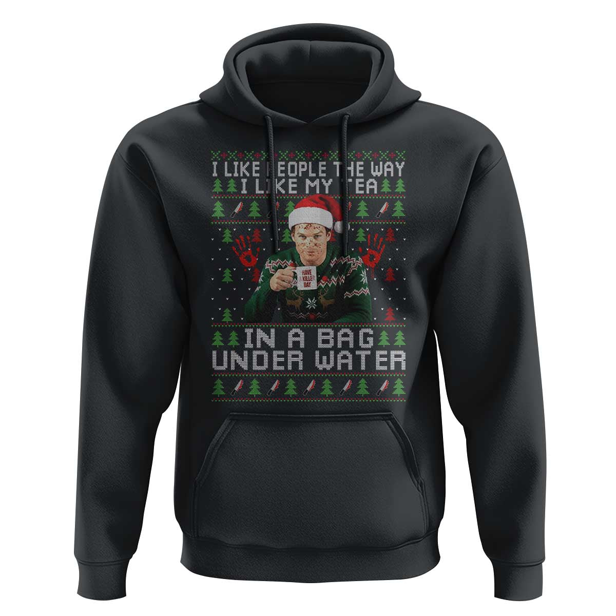 Funny Christmas Crime Drama Hoodie I Like People The Way I Like My Tea In A Bag Under Water - Wonder Print Shop