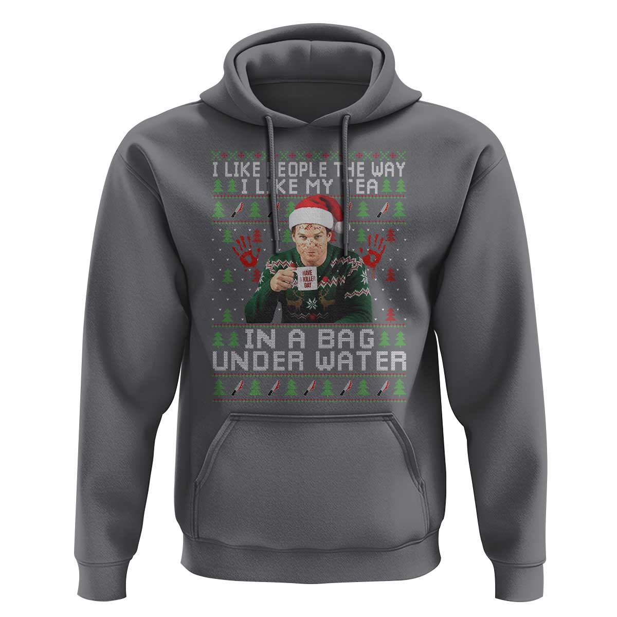Funny Christmas Crime Drama Hoodie I Like People The Way I Like My Tea In A Bag Under Water - Wonder Print Shop