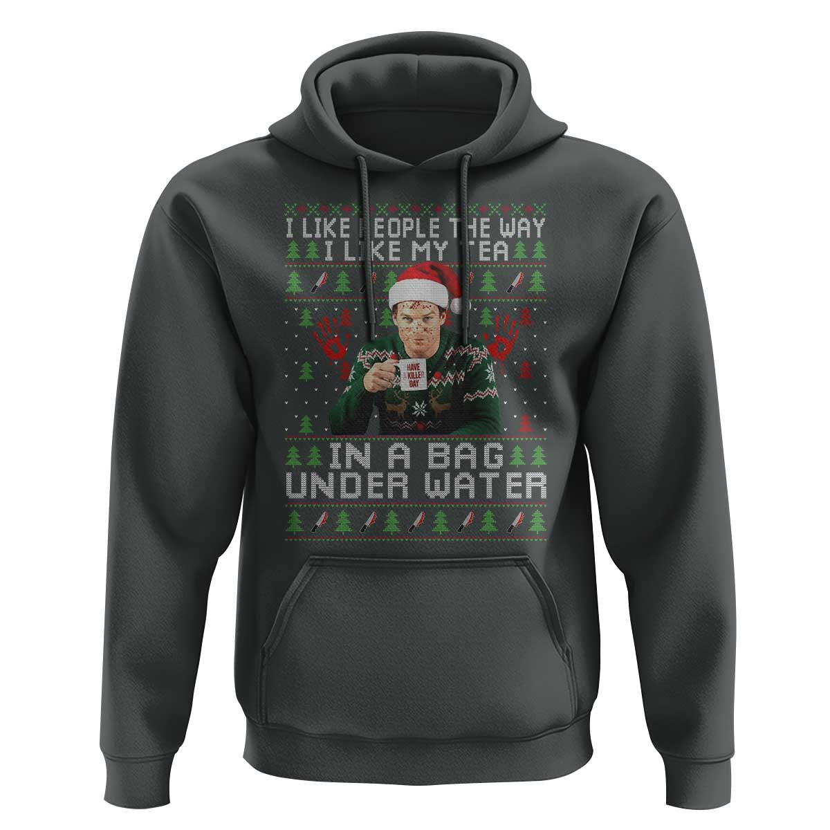 Funny Christmas Crime Drama Hoodie I Like People The Way I Like My Tea In A Bag Under Water - Wonder Print Shop