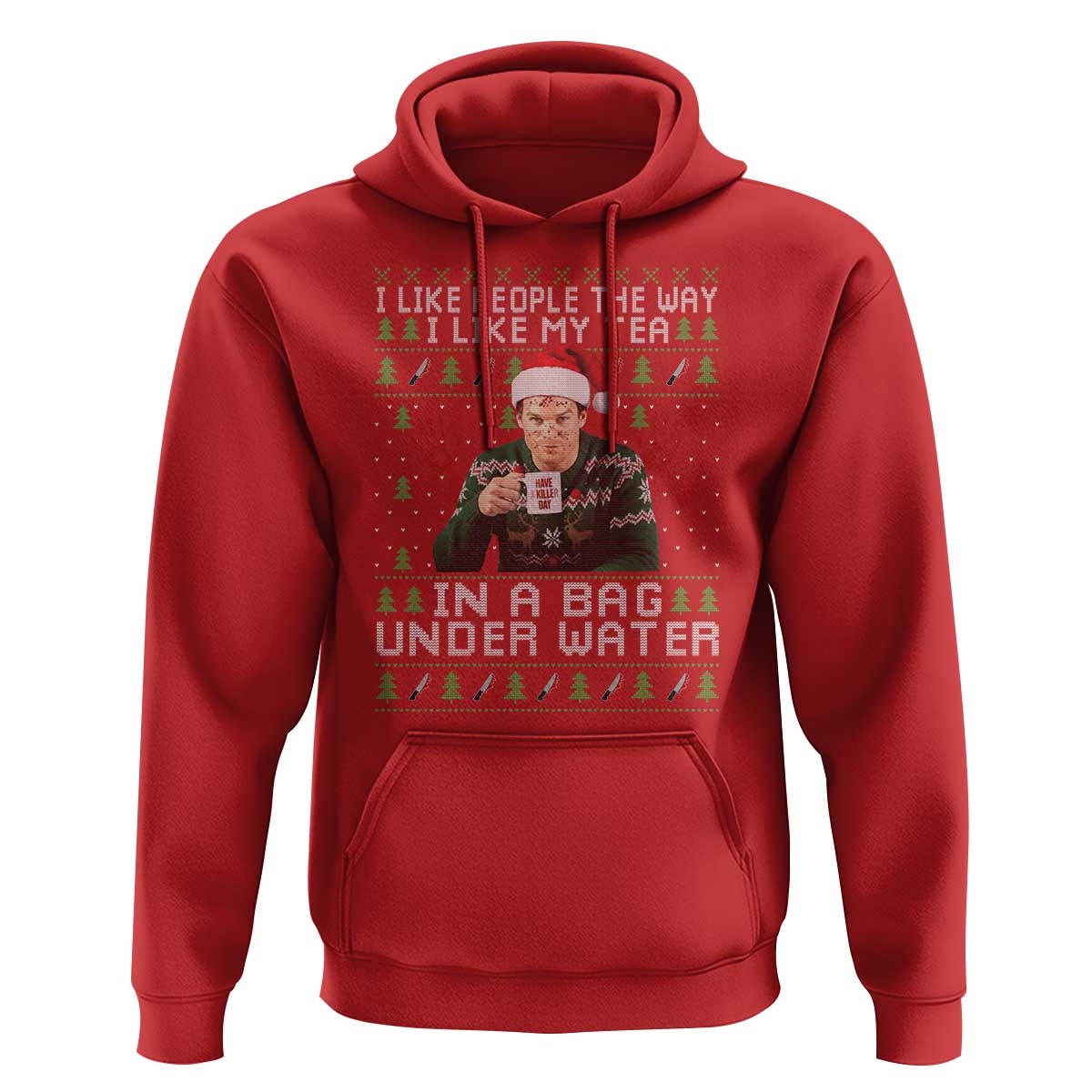 Funny Christmas Crime Drama Hoodie I Like People The Way I Like My Tea In A Bag Under Water - Wonder Print Shop