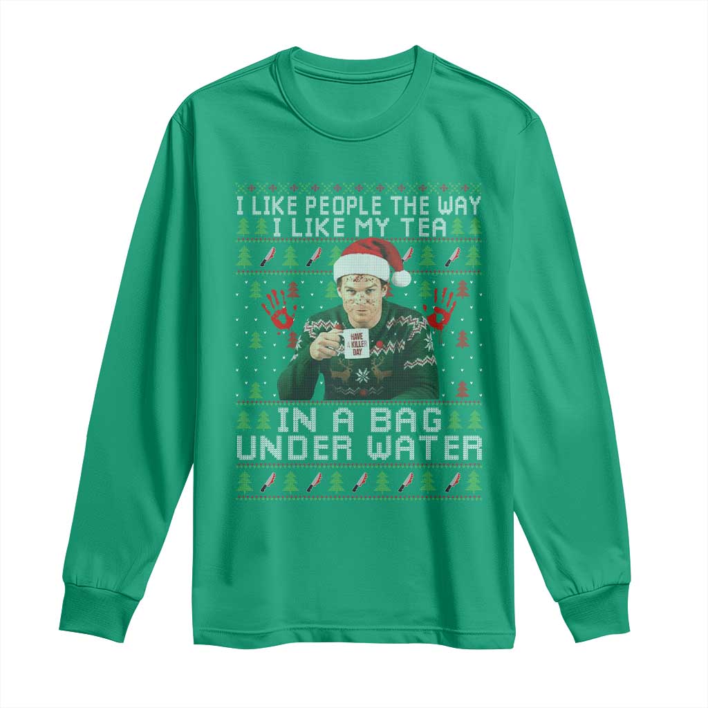 Funny Christmas Crime Drama Long Sleeve Shirt I Like People The Way I Like My Tea In A Bag Under Water - Wonder Print Shop