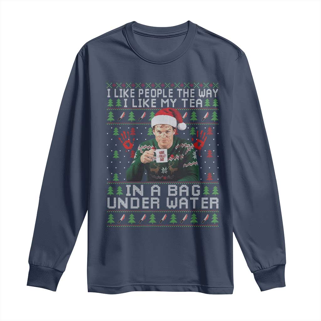 Funny Christmas Crime Drama Long Sleeve Shirt I Like People The Way I Like My Tea In A Bag Under Water - Wonder Print Shop