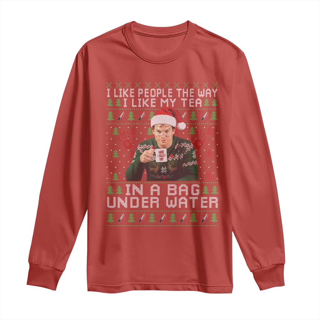 Funny Christmas Crime Drama Long Sleeve Shirt I Like People The Way I Like My Tea In A Bag Under Water - Wonder Print Shop