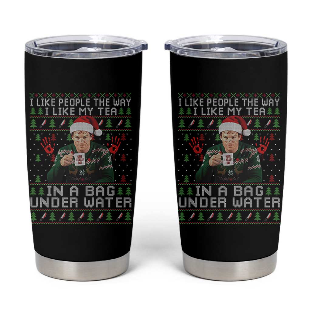 Funny Christmas Crime Drama Tumbler Cup I Like People The Way I Like My Tea In A Bag Under Water - Wonder Print Shop
