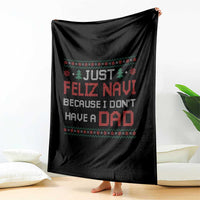 Funny Just Feliz Navi Because I Don't Have A Dad Christmas Throw Blanket - Wonder Print Shop