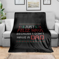 Funny Just Feliz Navi Because I Don't Have A Dad Christmas Throw Blanket - Wonder Print Shop