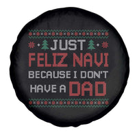 Funny Just Feliz Navi Because I Don't Have A Dad Christmas Spare Tire Cover - Wonder Print Shop