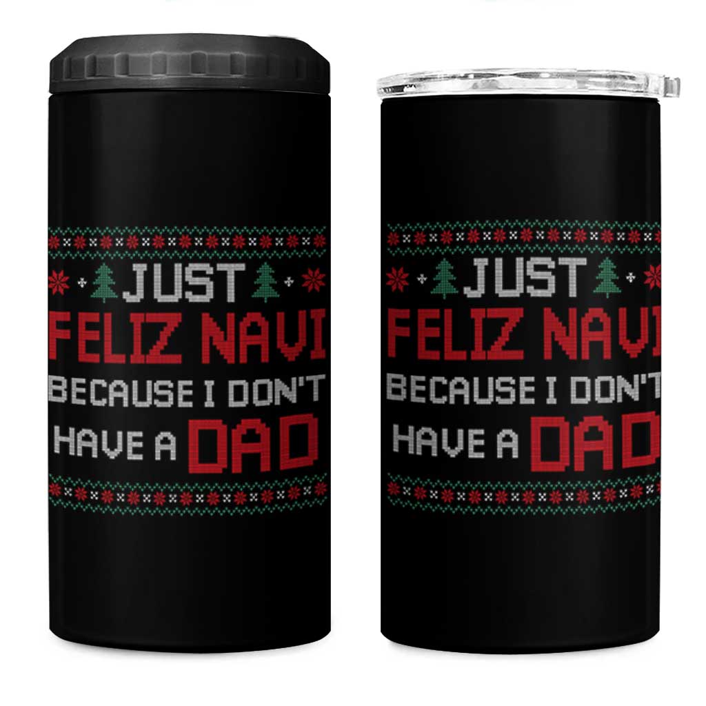 Funny Just Feliz Navi Because I Don't Have A Dad Christmas 4 in 1 Can Cooler Tumbler - Wonder Print Shop
