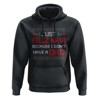 Funny Just Feliz Navi Because I Don't Have A Dad Christmas Hoodie - Wonder Print Shop