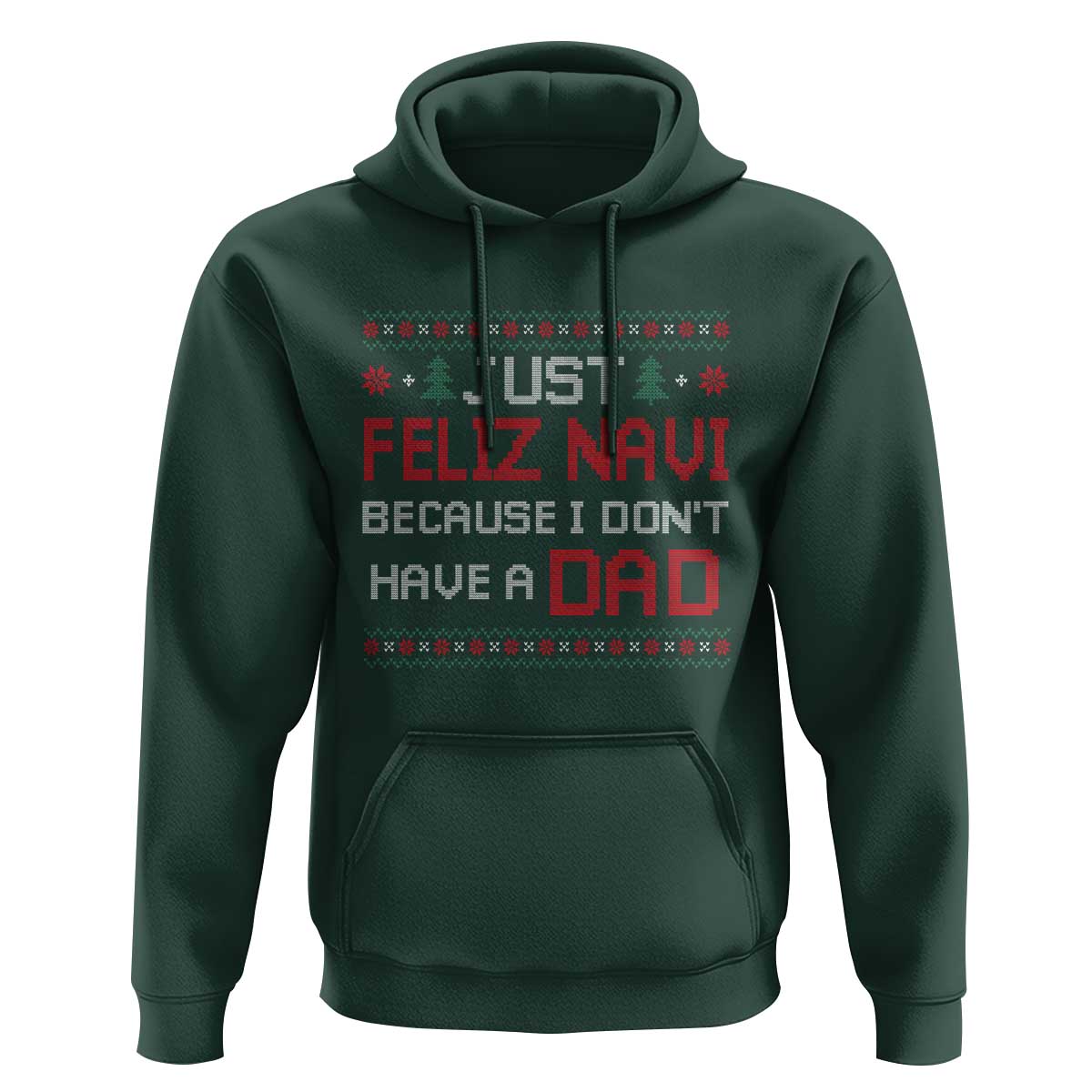 Funny Just Feliz Navi Because I Don't Have A Dad Christmas Hoodie - Wonder Print Shop