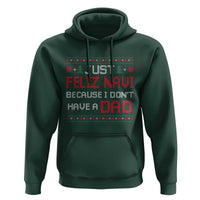 Funny Just Feliz Navi Because I Don't Have A Dad Christmas Hoodie - Wonder Print Shop