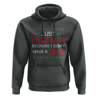 Funny Just Feliz Navi Because I Don't Have A Dad Christmas Hoodie - Wonder Print Shop