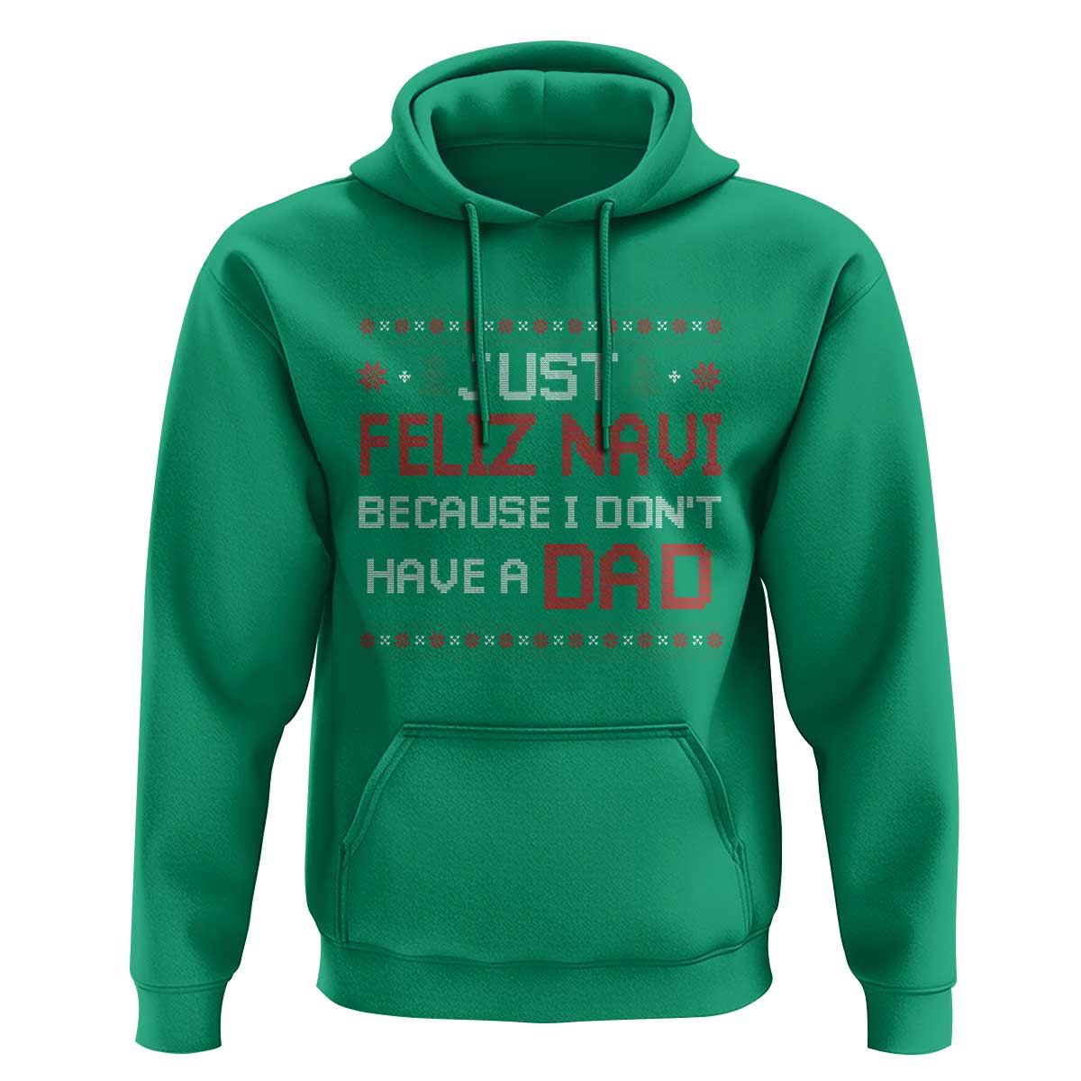 Funny Just Feliz Navi Because I Don't Have A Dad Christmas Hoodie - Wonder Print Shop