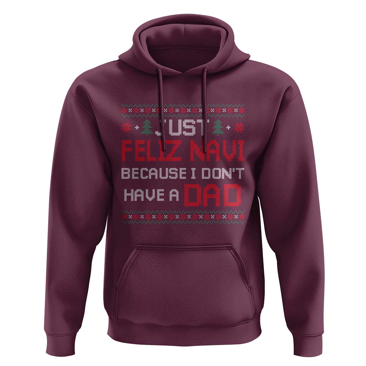 Funny Just Feliz Navi Because I Don't Have A Dad Christmas Hoodie - Wonder Print Shop