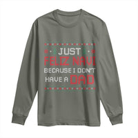 Funny Just Feliz Navi Because I Don't Have A Dad Christmas Long Sleeve Shirt - Wonder Print Shop