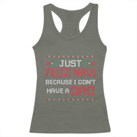 Funny Just Feliz Navi Because I Don't Have A Dad Christmas Racerback Tank Top - Wonder Print Shop