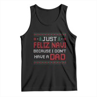 Funny Just Feliz Navi Because I Don't Have A Dad Christmas Tank Top - Wonder Print Shop