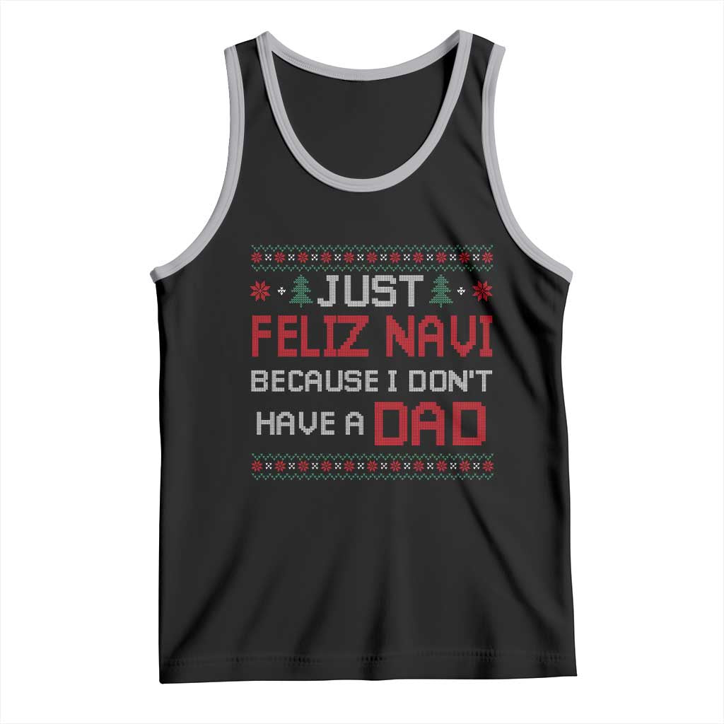 Funny Just Feliz Navi Because I Don't Have A Dad Christmas Tank Top - Wonder Print Shop