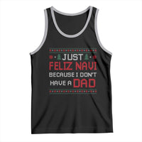 Funny Just Feliz Navi Because I Don't Have A Dad Christmas Tank Top - Wonder Print Shop