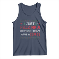 Funny Just Feliz Navi Because I Don't Have A Dad Christmas Tank Top - Wonder Print Shop