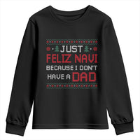 Funny Just Feliz Navi Because I Don't Have A Dad Christmas Youth Sweatshirt - Wonder Print Shop