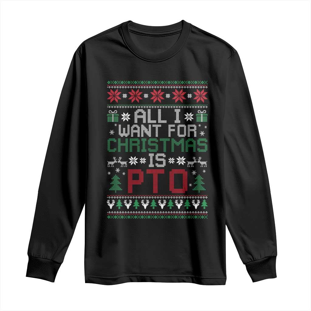 All I Want For Christmas Is PTO Long Sleeve Shirt Funny Office Xmas Holiday Work - Wonder Print Shop
