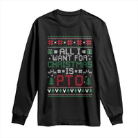 All I Want For Christmas Is PTO Long Sleeve Shirt Funny Office Xmas Holiday Work - Wonder Print Shop
