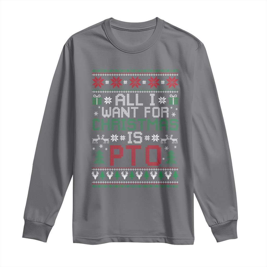 All I Want For Christmas Is PTO Long Sleeve Shirt Funny Office Xmas Holiday Work - Wonder Print Shop