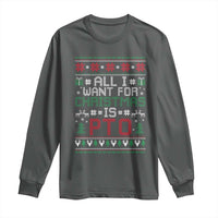 All I Want For Christmas Is PTO Long Sleeve Shirt Funny Office Xmas Holiday Work - Wonder Print Shop