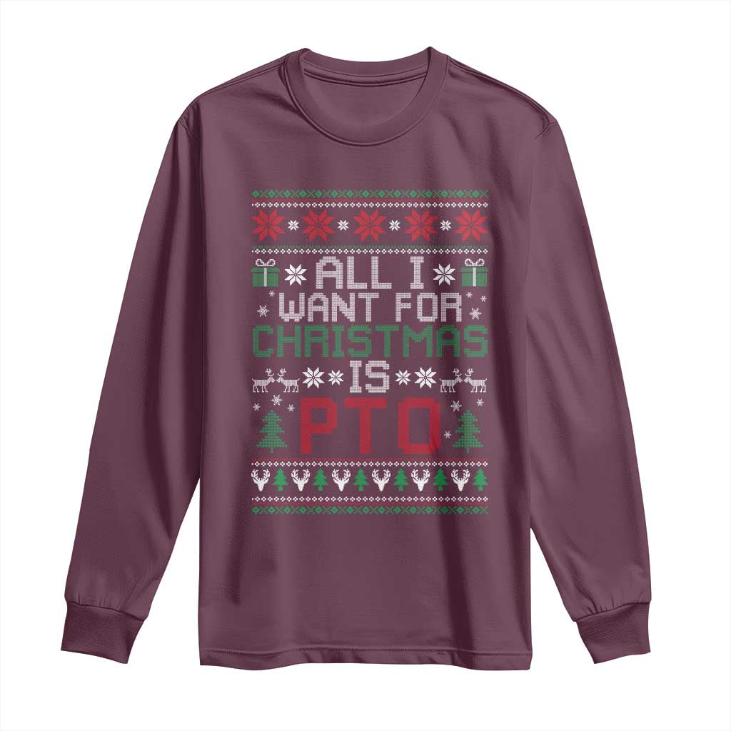 All I Want For Christmas Is PTO Long Sleeve Shirt Funny Office Xmas Holiday Work - Wonder Print Shop