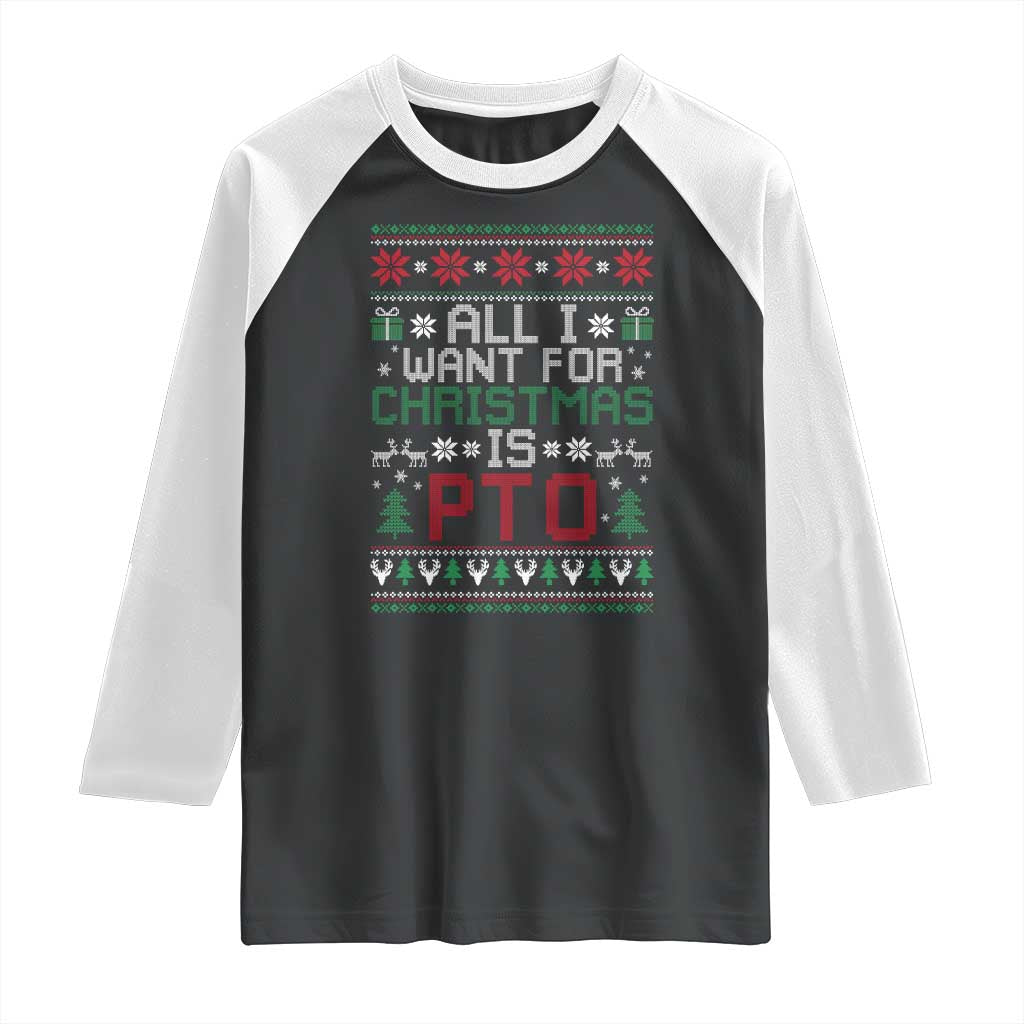 All I Want For Christmas Is PTO Raglan Shirt Funny Office Xmas Holiday Work - Wonder Print Shop