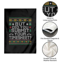 Funny Office Christmas Garden Flag But Did You Submit Your Timesheet Holiday Work - Wonder Print Shop