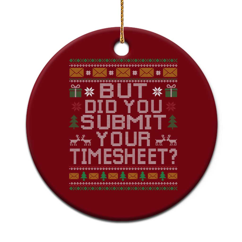 Funny Office Christmas Ceramic Ornament But Did You Submit Your Timesheet Holiday Work - Wonder Print Shop