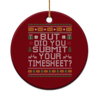 Funny Office Christmas Ceramic Ornament But Did You Submit Your Timesheet Holiday Work - Wonder Print Shop