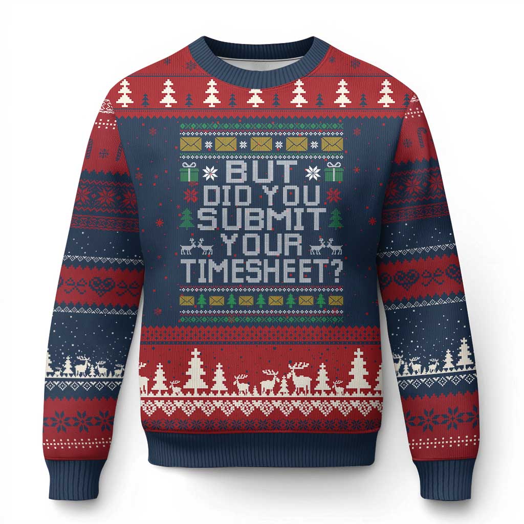 Funny Office Xmas Ugly Christmas Sweater But Did You Submit Your Timesheet Holiday Work - Wonder Print Shop