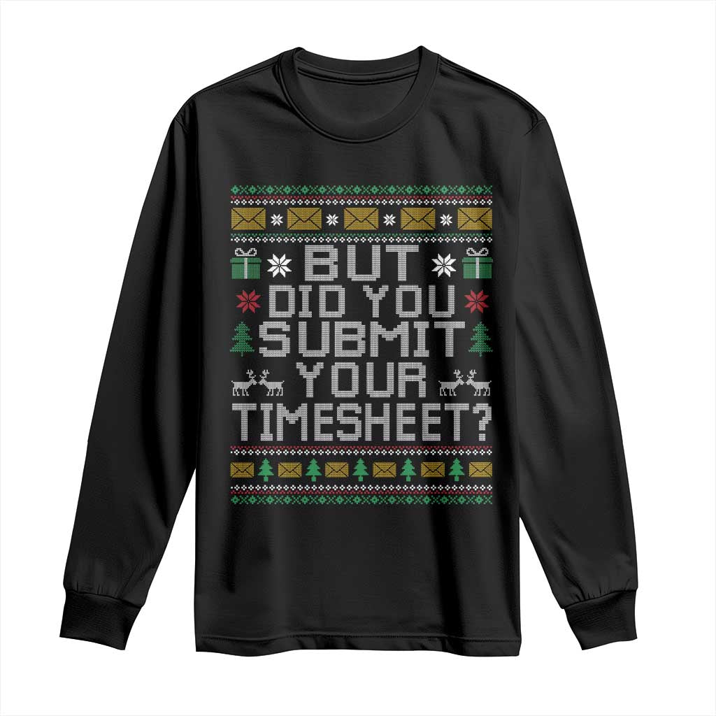 Funny Office Christmas Long Sleeve Shirt But Did You Submit Your Timesheet Holiday Work - Wonder Print Shop