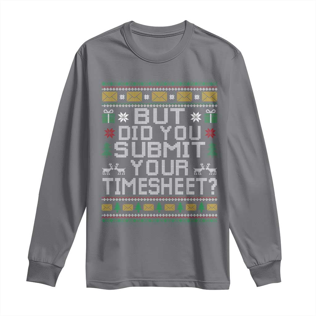 Funny Office Christmas Long Sleeve Shirt But Did You Submit Your Timesheet Holiday Work - Wonder Print Shop