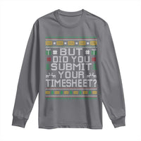 Funny Office Christmas Long Sleeve Shirt But Did You Submit Your Timesheet Holiday Work - Wonder Print Shop