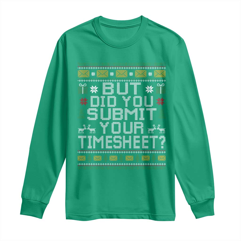Funny Office Christmas Long Sleeve Shirt But Did You Submit Your Timesheet Holiday Work - Wonder Print Shop