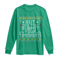 Funny Office Christmas Long Sleeve Shirt But Did You Submit Your Timesheet Holiday Work - Wonder Print Shop