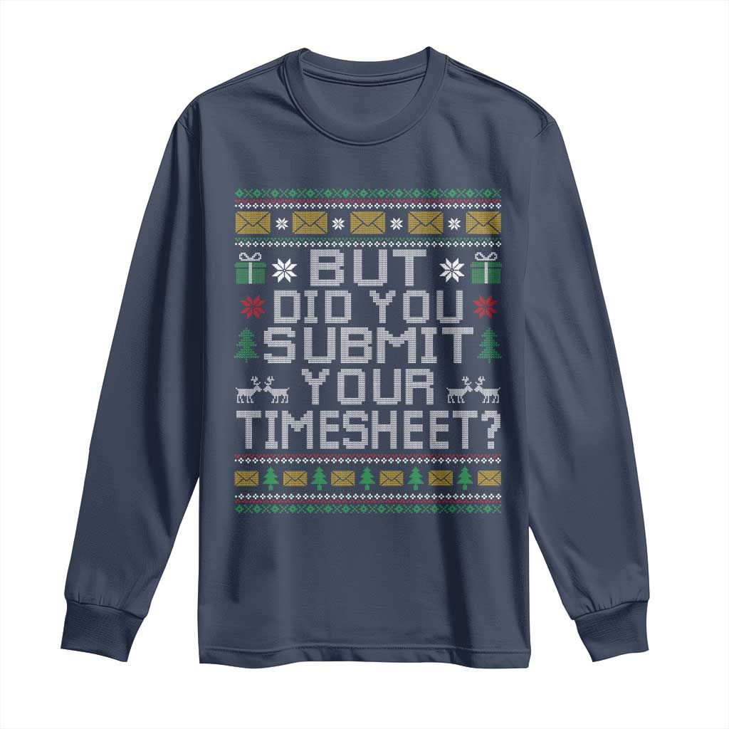 Funny Office Christmas Long Sleeve Shirt But Did You Submit Your Timesheet Holiday Work - Wonder Print Shop