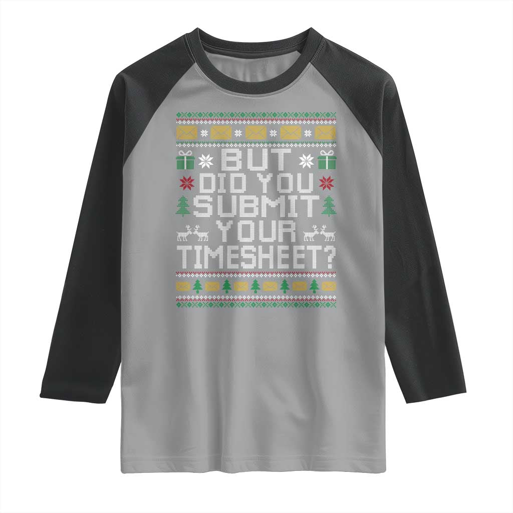 Funny Office Christmas Raglan Shirt But Did You Submit Your Timesheet Holiday Work - Wonder Print Shop