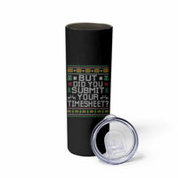 Funny Office Christmas Skinny Tumbler But Did You Submit Your Timesheet Holiday Work - Wonder Print Shop