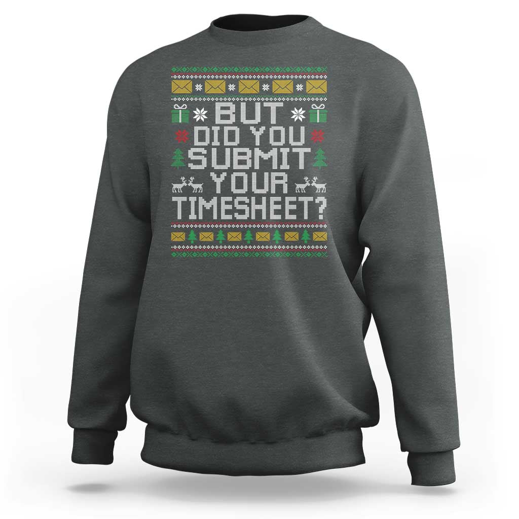 Funny Office Christmas Sweatshirt But Did You Submit Your Timesheet Holiday Work - Wonder Print Shop