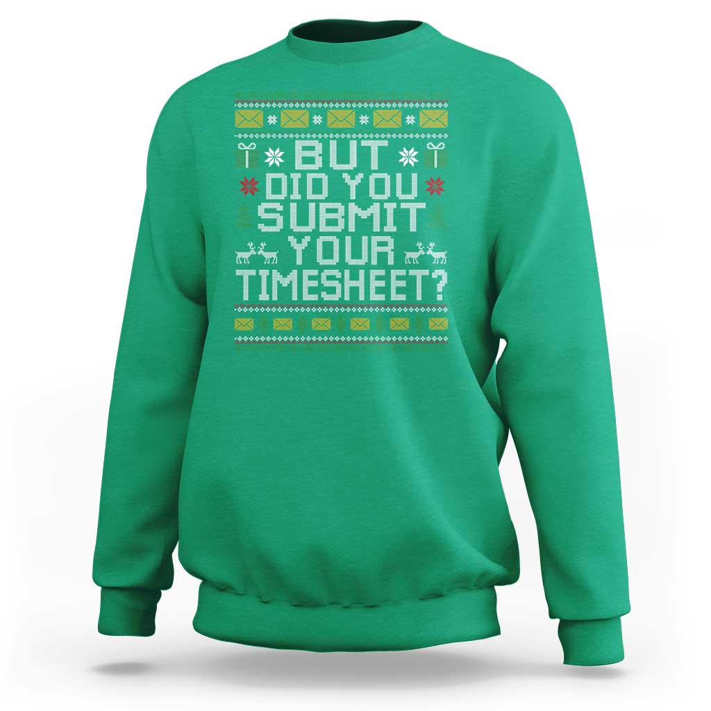 Funny Office Christmas Sweatshirt But Did You Submit Your Timesheet Holiday Work - Wonder Print Shop