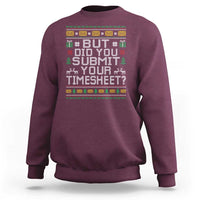 Funny Office Christmas Sweatshirt But Did You Submit Your Timesheet Holiday Work - Wonder Print Shop