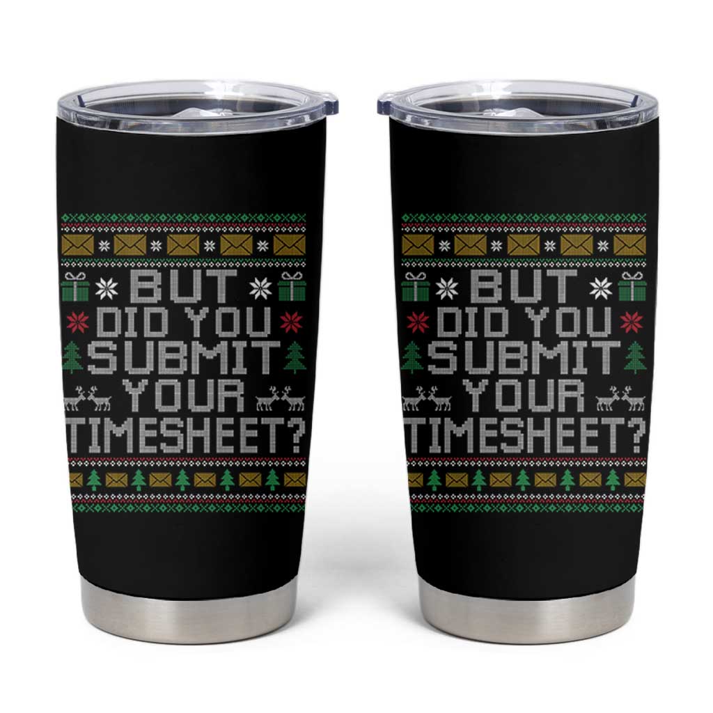 Funny Office Christmas Tumbler Cup But Did You Submit Your Timesheet Holiday Work - Wonder Print Shop