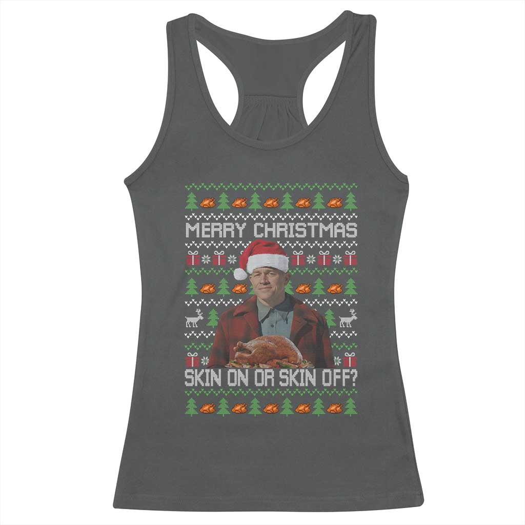 Ed Gein Christmas Racerback Tank Top Funny Merry Christmas Skin On Or Skin Off Turkey - Wonder Print Shop