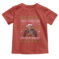 Ed Gein Christmas Toddler T Shirt Funny Merry Christmas Skin On Or Skin Off Turkey - Wonder Print Shop